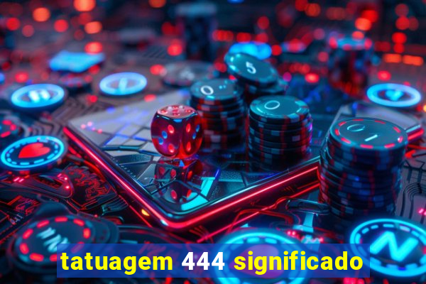 tatuagem 444 significado